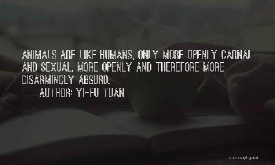 Animal Like Humans Quotes By Yi-Fu Tuan