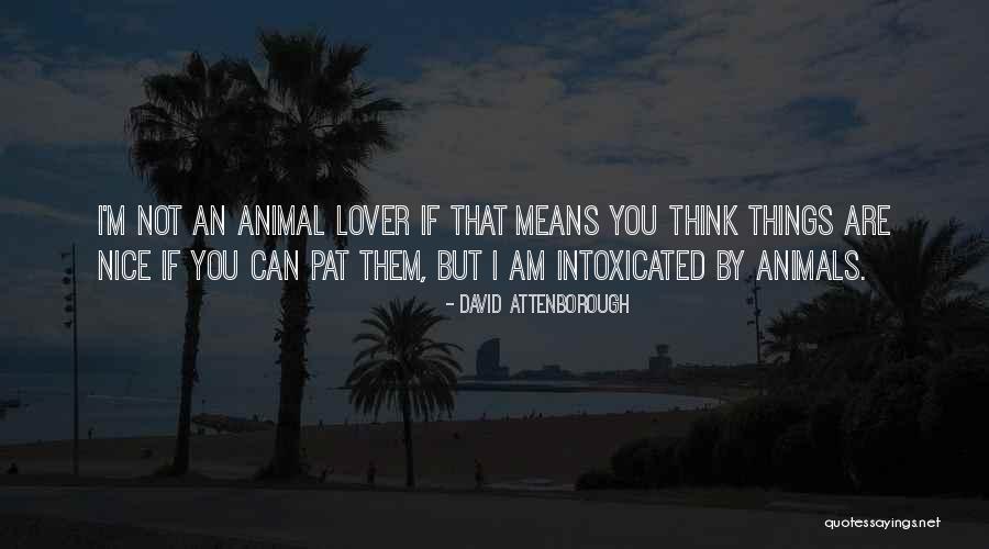 Animal Lover Quotes By David Attenborough Animal Lover Quotes By David Attenborough
