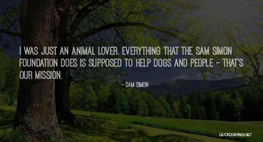 Animal Lover Quotes By Sam Simon Animal Lover Quotes By Sam Simon