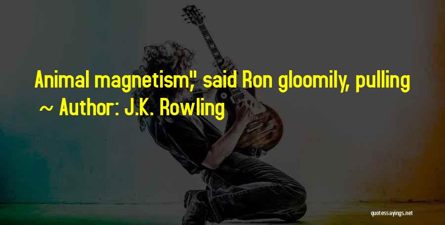 Animal Magnetism Quotes By J.K. Rowling