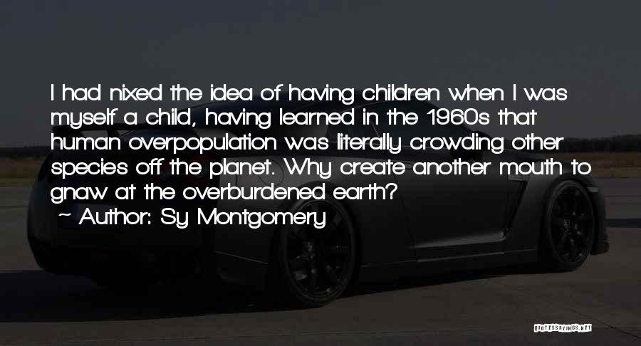 Animal Overpopulation Quotes By Sy Montgomery