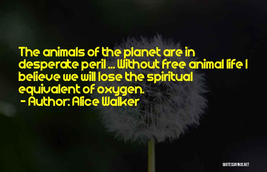 Animal Planet Quotes By Alice Walker