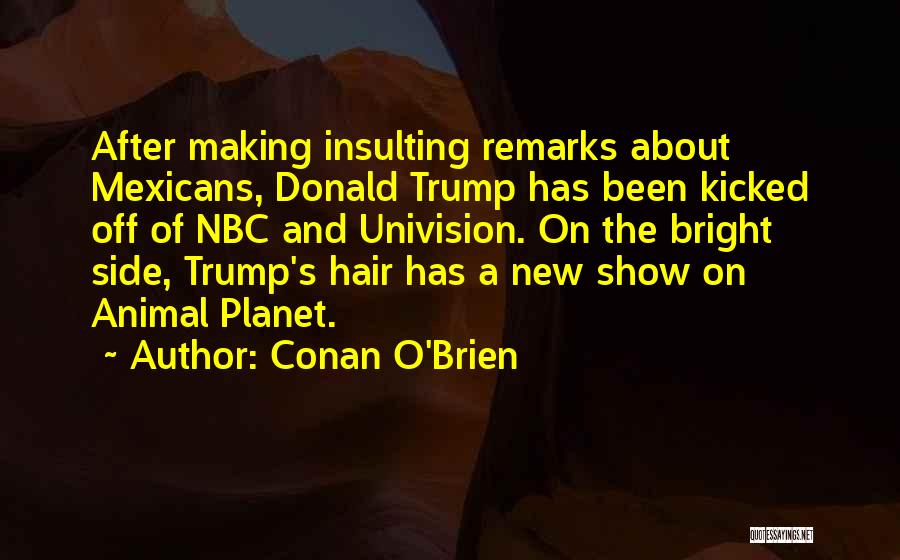 Animal Planet Quotes By Conan O'Brien