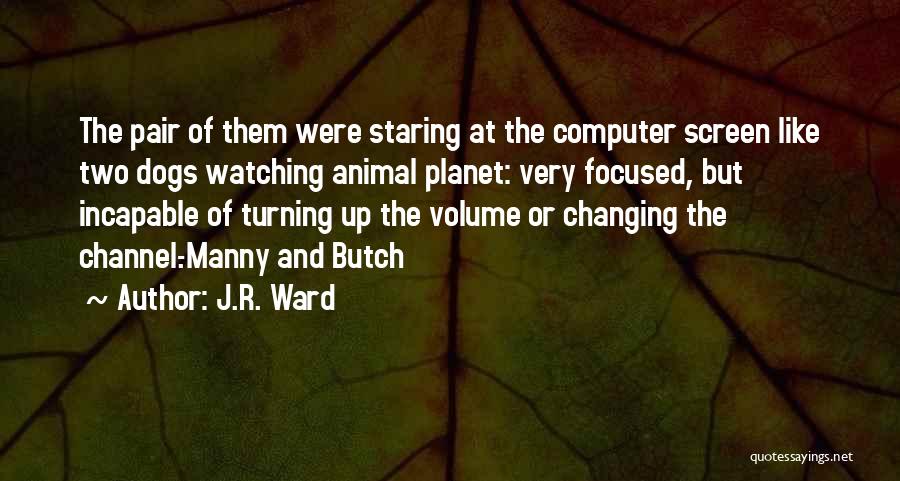 Animal Planet Quotes By J.R. Ward