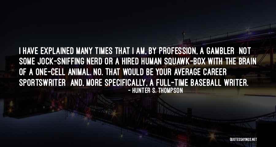 Animal Related Quotes By Hunter S. Thompson Animal Related Quotes By Hunter S. Thompson