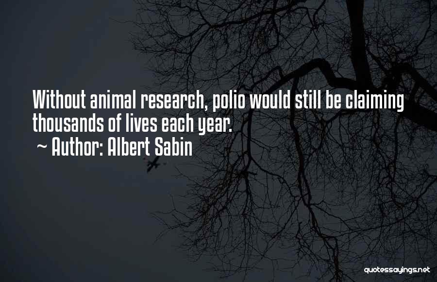 Animal Research Quotes By Albert Sabin