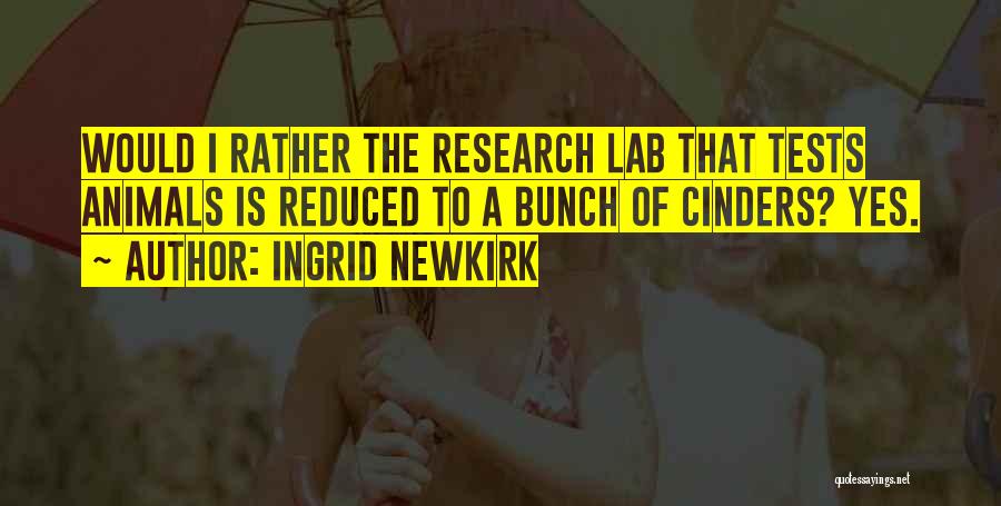 Animal Research Quotes By Ingrid Newkirk