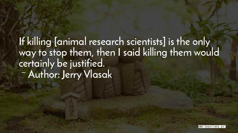 Animal Research Quotes By Jerry Vlasak