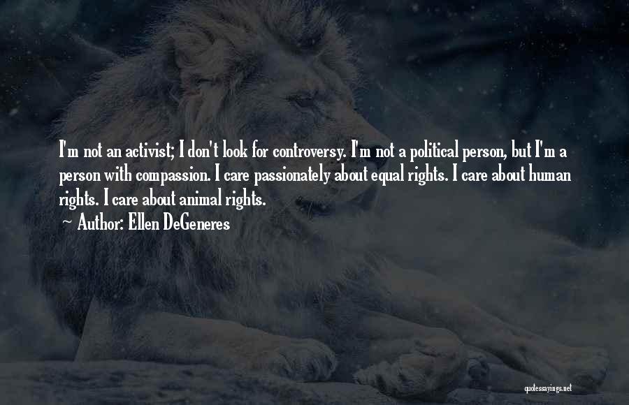 Animal Rights Activist Quotes By Ellen DeGeneres