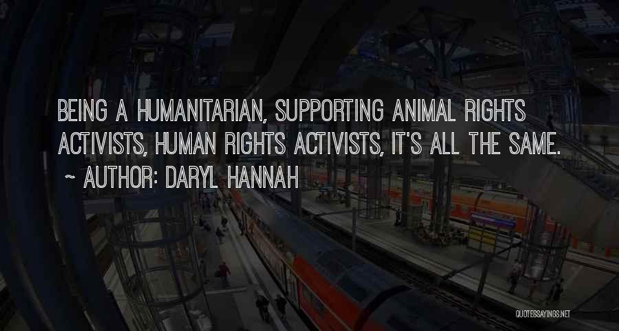 Animal Rights Activists Quotes By Daryl Hannah