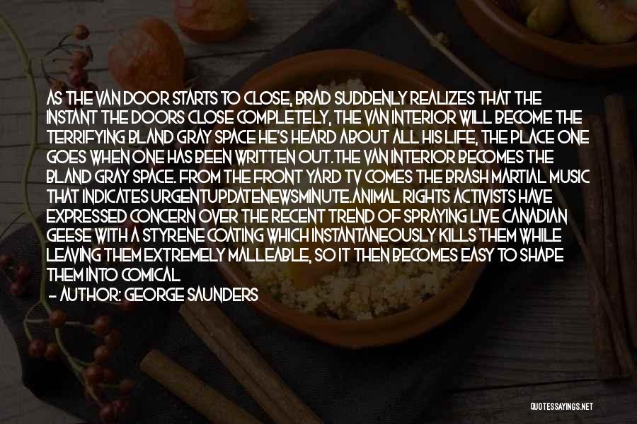 Animal Rights Activists Quotes By George Saunders