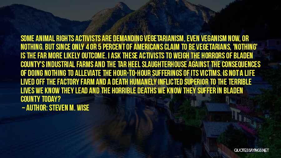 Animal Rights Activists Quotes By Steven M. Wise