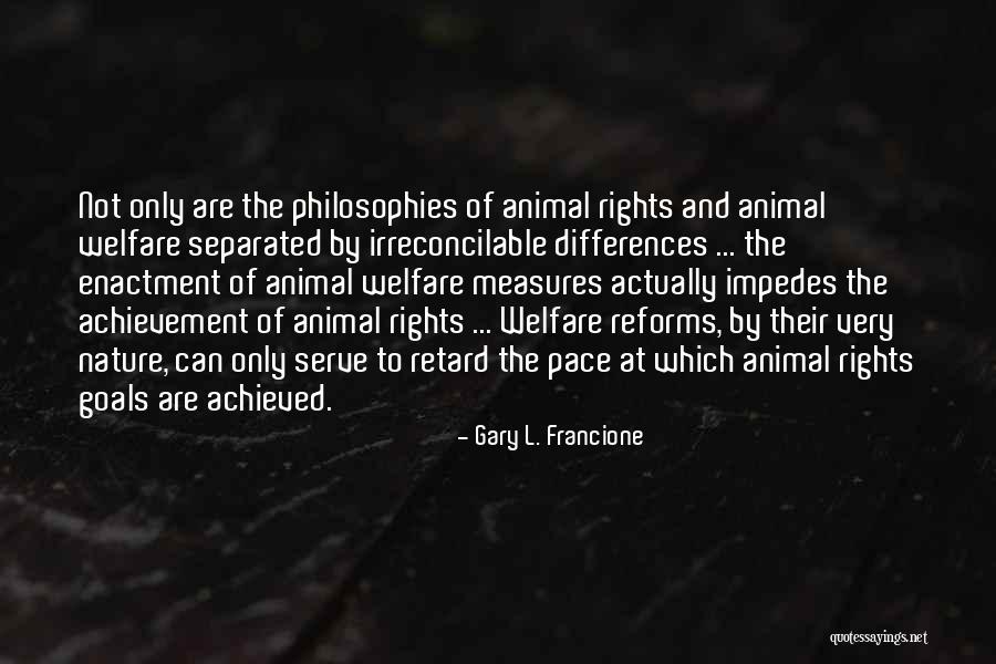 Animal Rights Vs Animal Welfare Quotes By Gary L. Francione