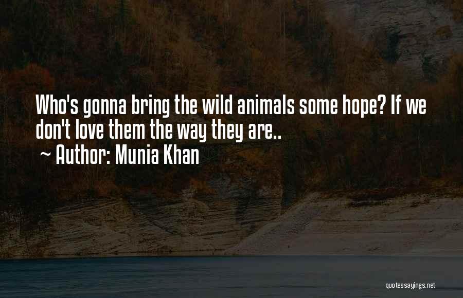 Animal Rights Vs Animal Welfare Quotes By Munia Khan