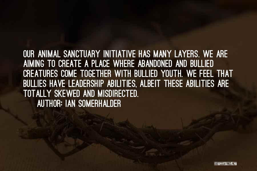 Animal Sanctuary Quotes By Ian Somerhalder