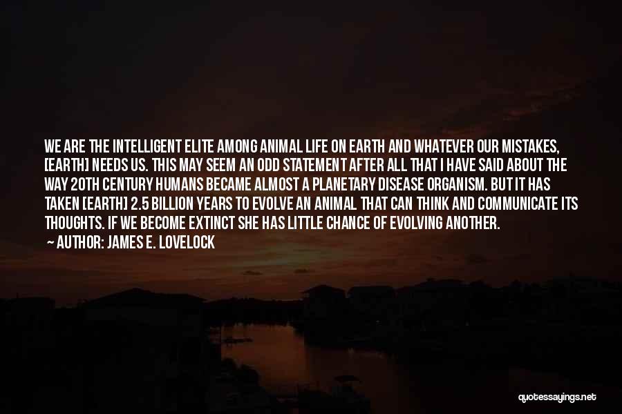 Animal Science Quotes By James E. Lovelock