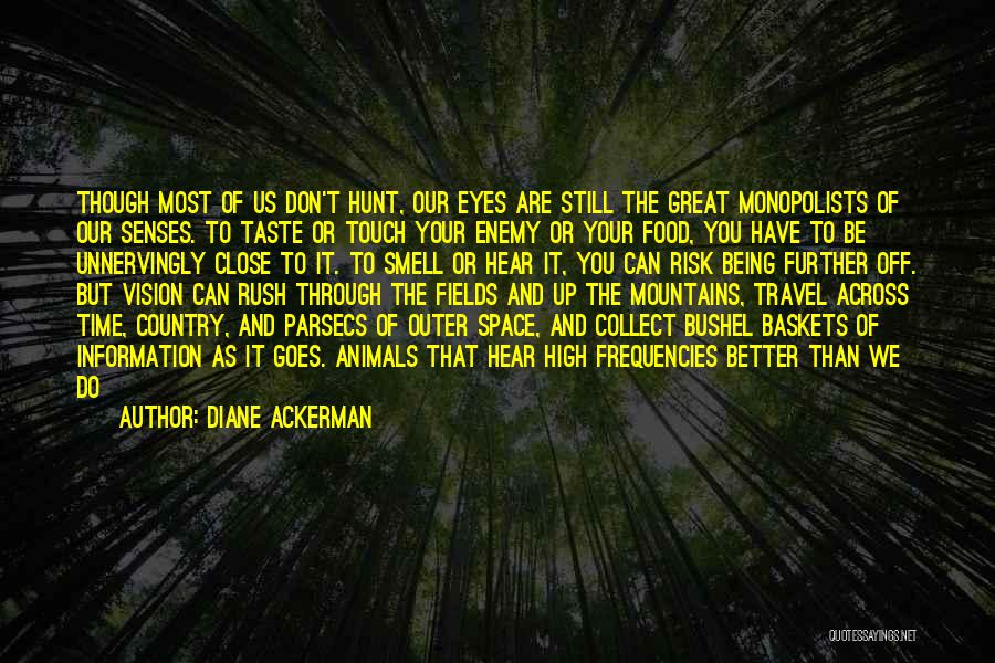 Animal Senses Quotes By Diane Ackerman