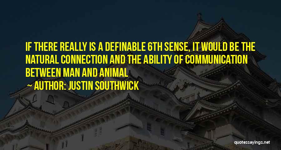 Animal Senses Quotes By Justin Southwick