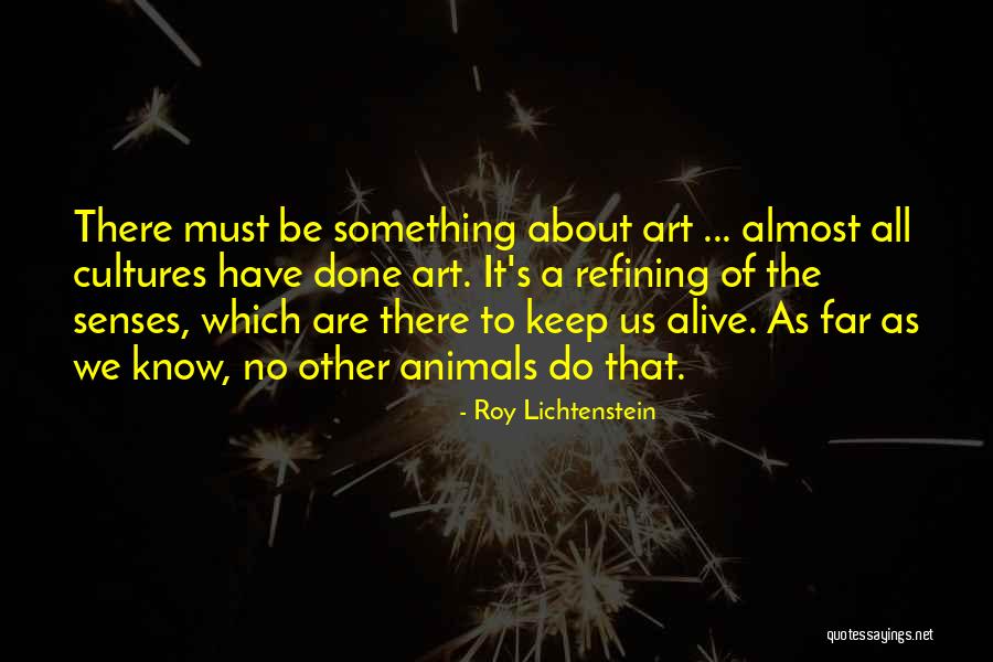 Animal Senses Quotes By Roy Lichtenstein