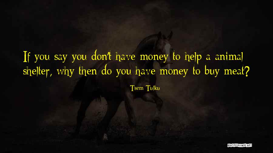Animal Shelter Quotes By Tsem Tulku Animal Shelter Quotes By Tsem Tulku