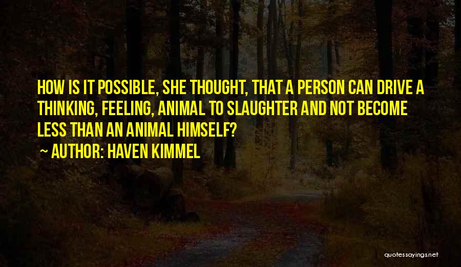 Animal Slaughter Quotes By Haven Kimmel