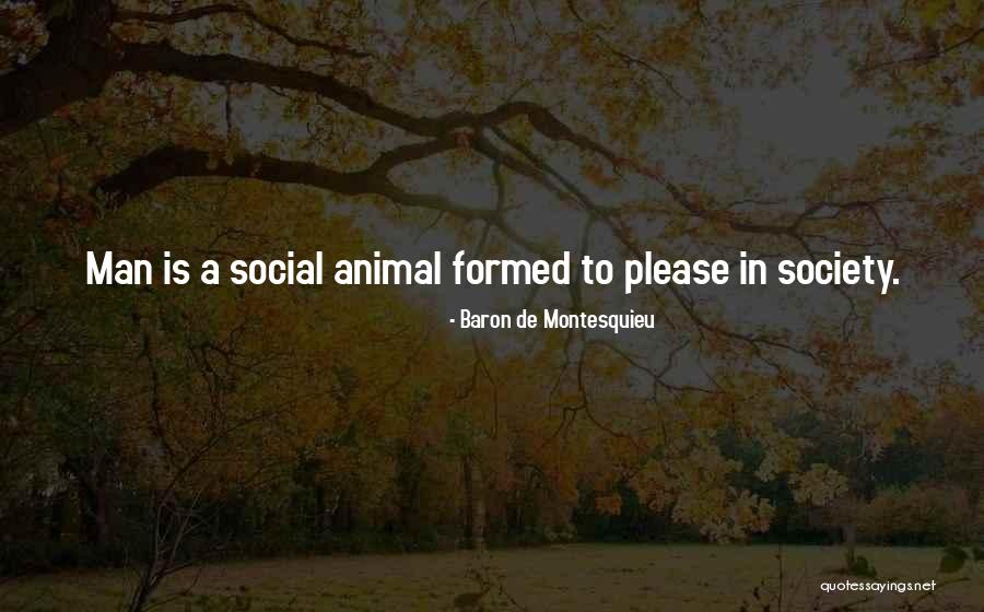 Animal Society Quotes By Baron De Montesquieu Animal Society Quotes By Baron De Montesquieu