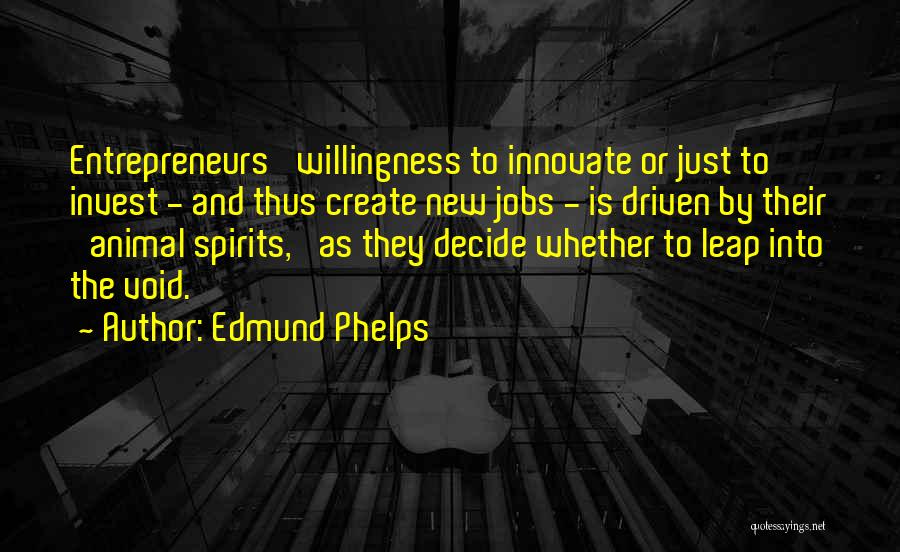 Animal Spirits Quotes By Edmund Phelps