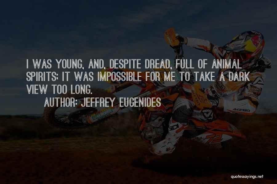 Animal Spirits Quotes By Jeffrey Eugenides