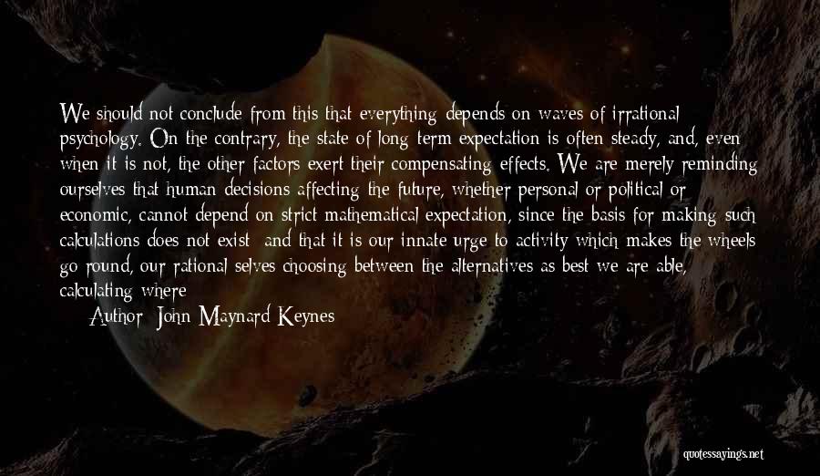 Animal Spirits Quotes By John Maynard Keynes