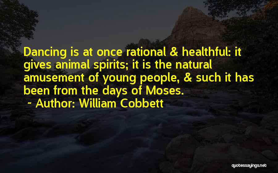 Animal Spirits Quotes By William Cobbett