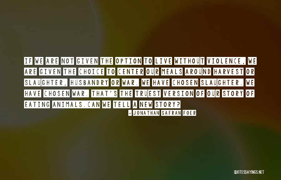 Animal Story Quotes By Jonathan Safran Foer