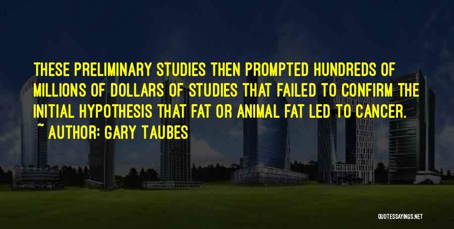 Animal Studies Quotes By Gary Taubes