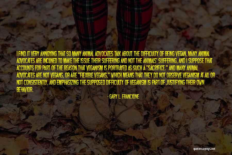 Animal Suffering Quotes By Gary L. Francione Animal Suffering Quotes By Gary L. Francione