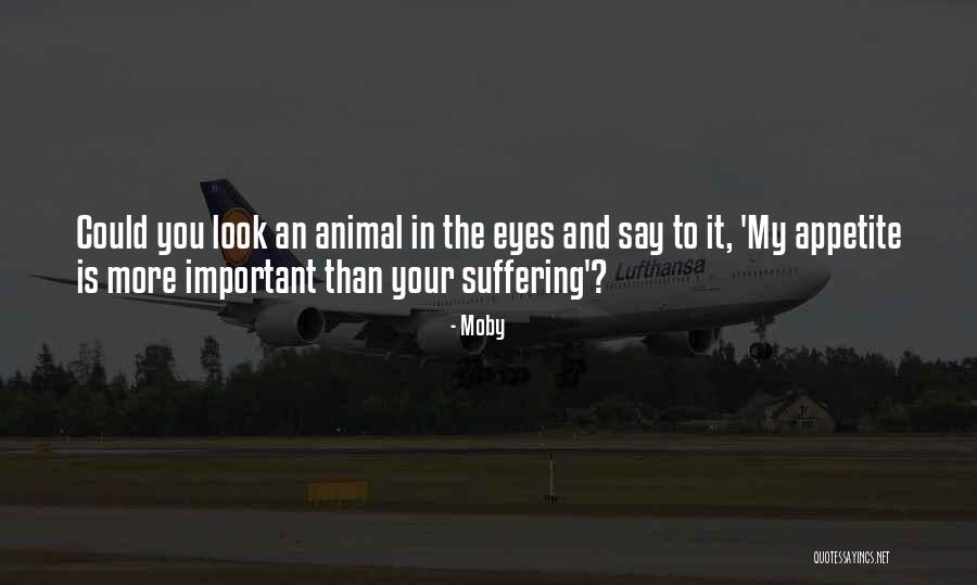 Animal Suffering Quotes By Moby Animal Suffering Quotes By Moby