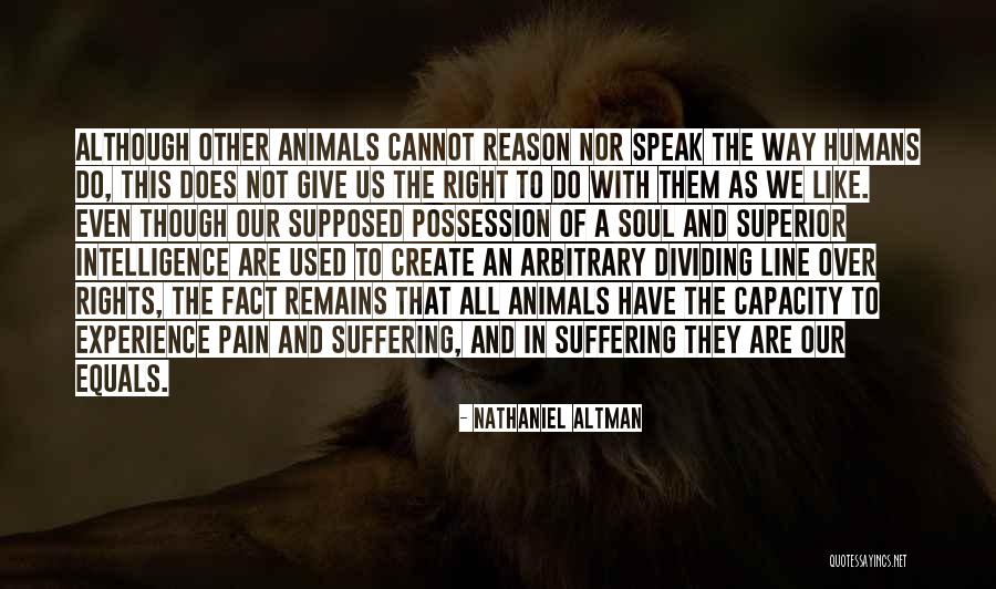 Animal Suffering Quotes By Nathaniel Altman Animal Suffering Quotes By Nathaniel Altman
