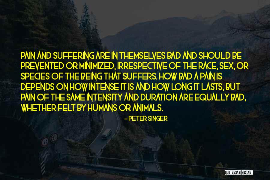 Animal Suffering Quotes By Peter Singer Animal Suffering Quotes By Peter Singer