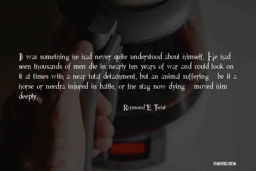 Animal Suffering Quotes By Raymond E. Feist Animal Suffering Quotes By Raymond E. Feist
