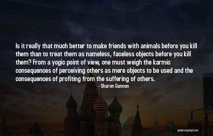 Animal Suffering Quotes By Sharon Gannon Animal Suffering Quotes By Sharon Gannon