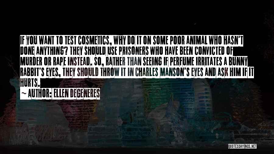 Animal Testing Cosmetics Quotes By Ellen DeGeneres