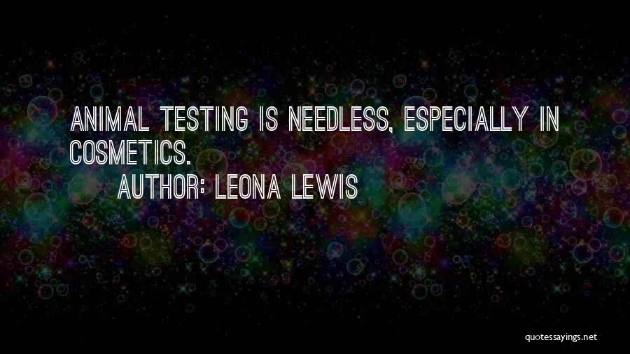 Animal Testing Cosmetics Quotes By Leona Lewis