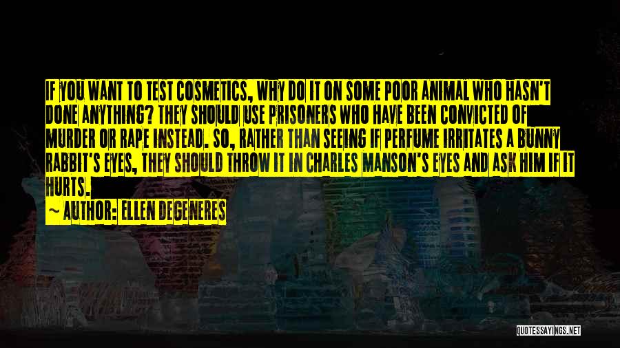 Animal Testing For Cosmetics Quotes By Ellen DeGeneres