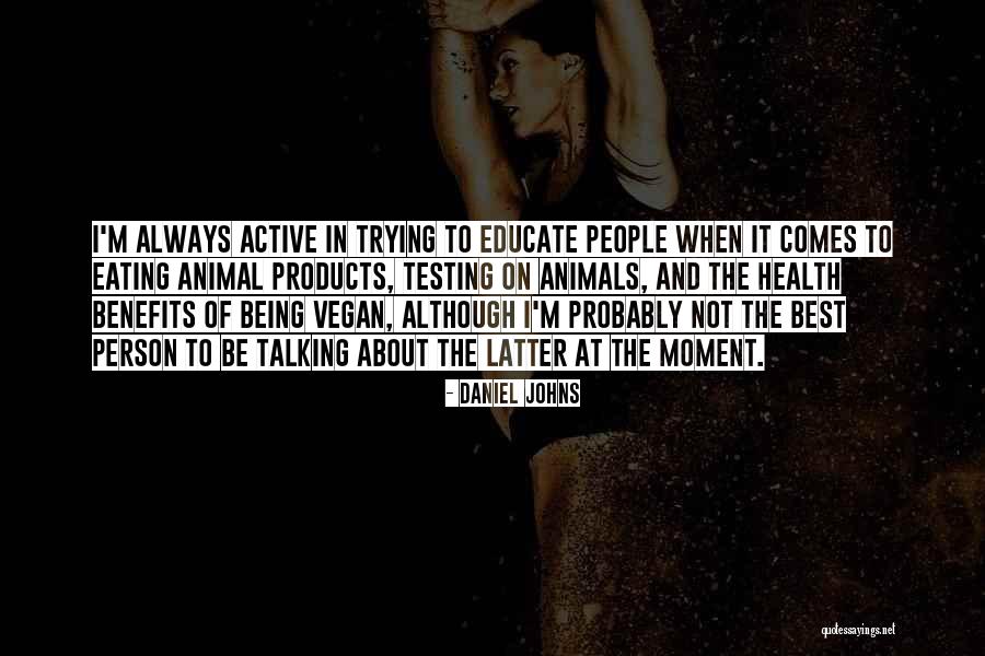 Animal Testing Quotes By Daniel Johns Animal Testing Quotes By Daniel Johns