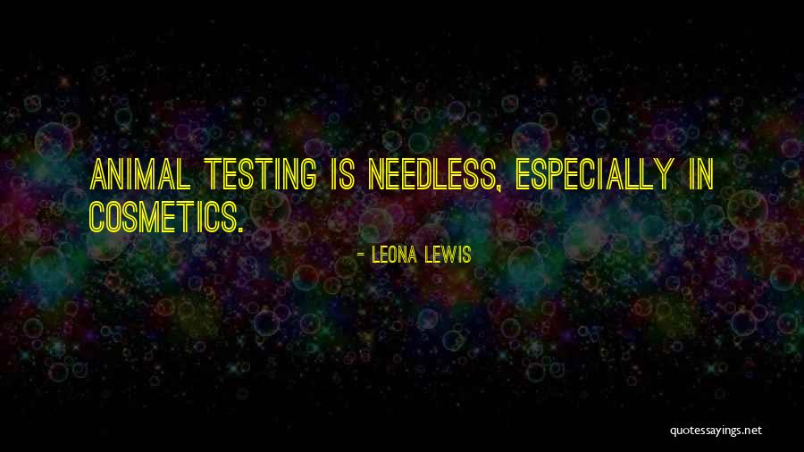 Animal Testing Quotes By Leona Lewis