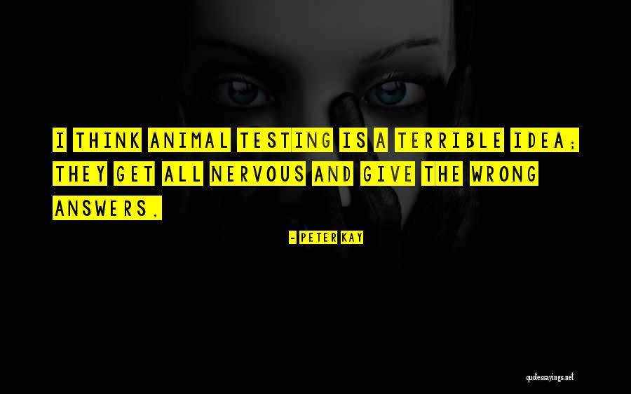 Animal Testing Quotes By Peter Kay Animal Testing Quotes By Peter Kay