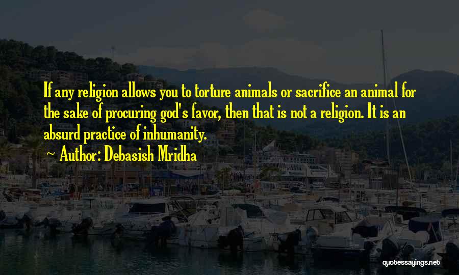 Animal Torture Quotes By Debasish Mridha