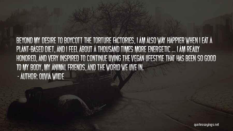 Animal Torture Quotes By Olivia Wilde