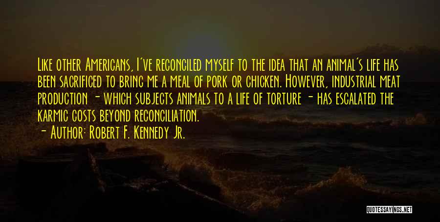Animal Torture Quotes By Robert F. Kennedy Jr.