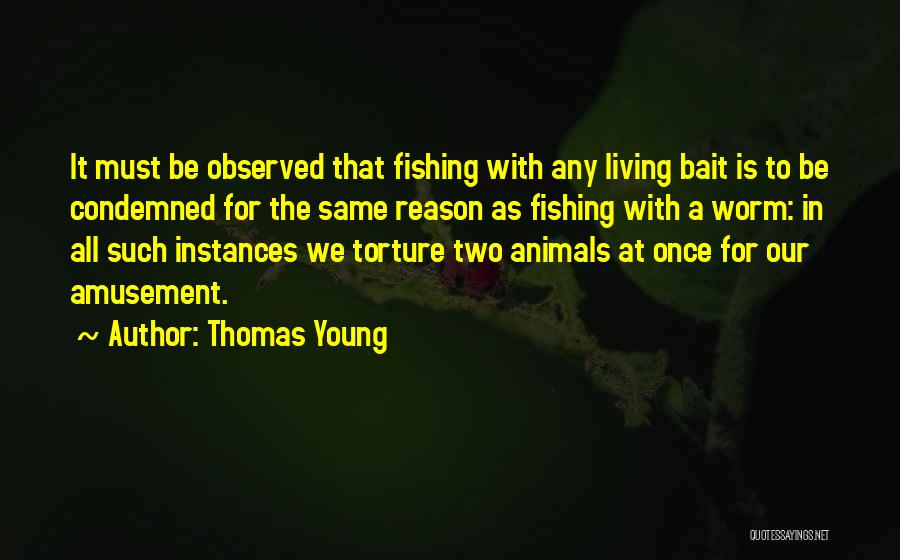 Animal Torture Quotes By Thomas Young