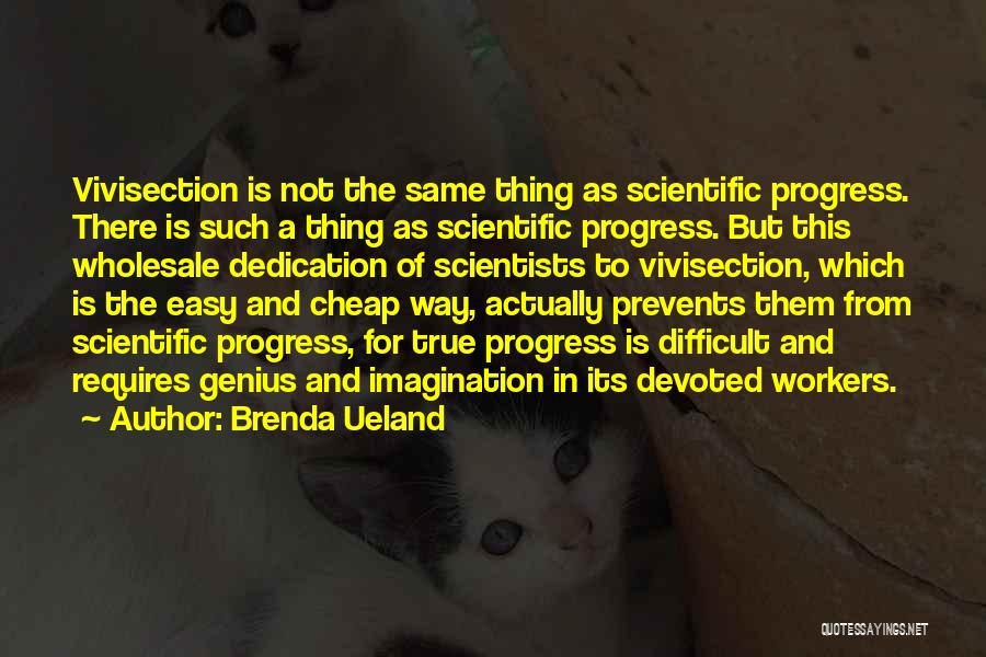 Animal Vivisection Quotes By Brenda Ueland