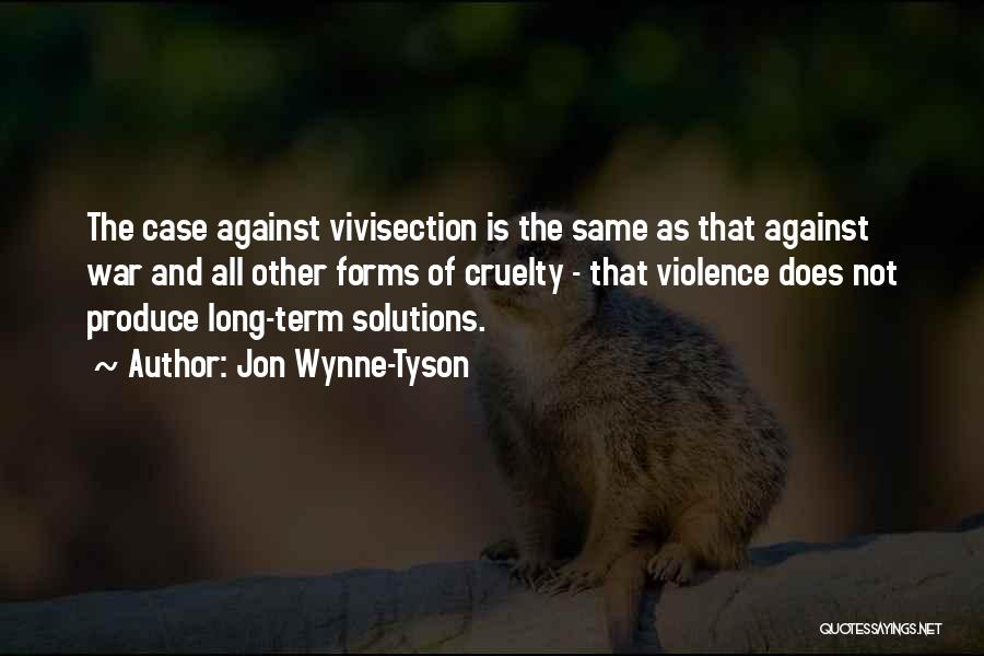 Animal Vivisection Quotes By Jon Wynne-Tyson